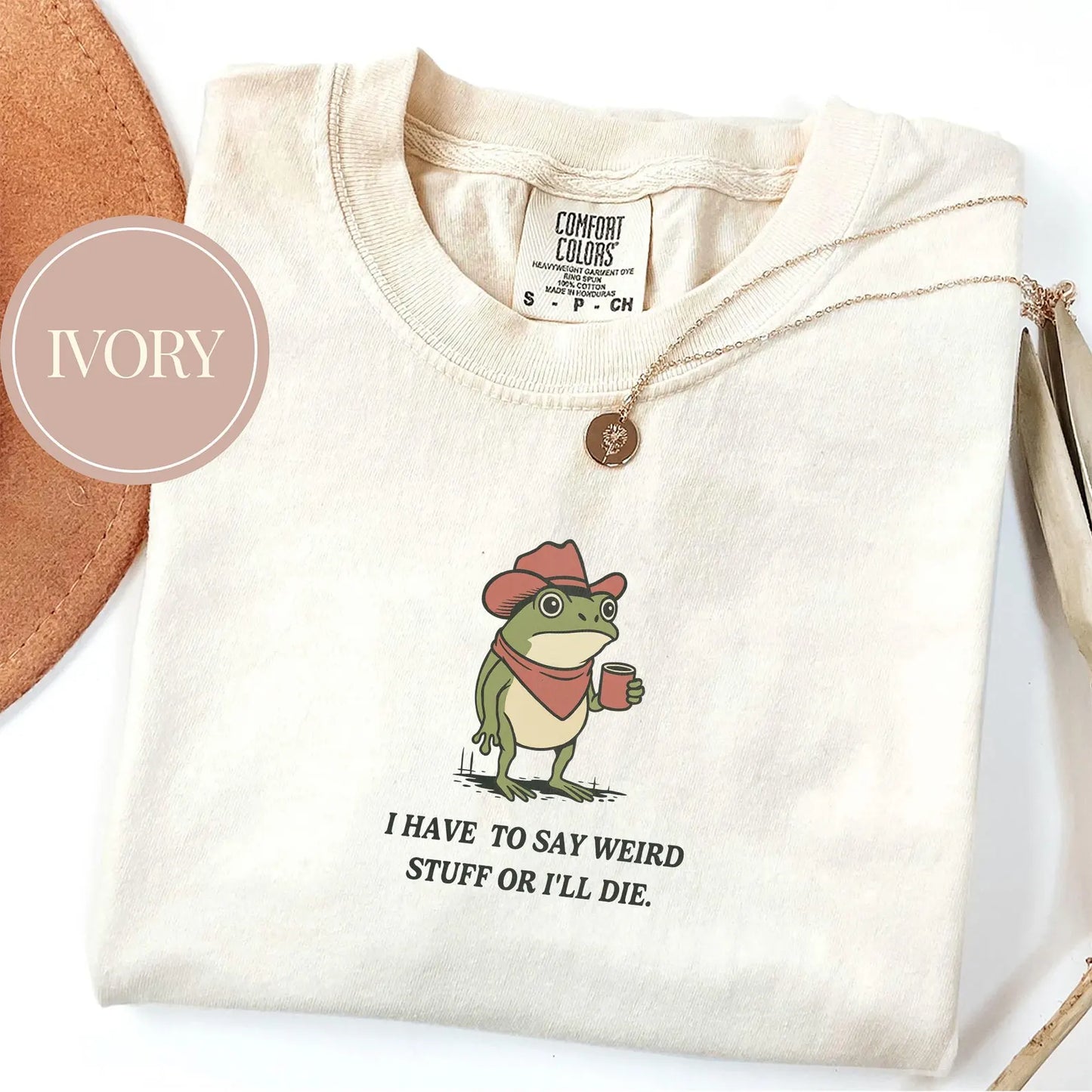 Comfort Colors I Have To Say Weird Stuff Or I Will Die Shirt Thursday Update